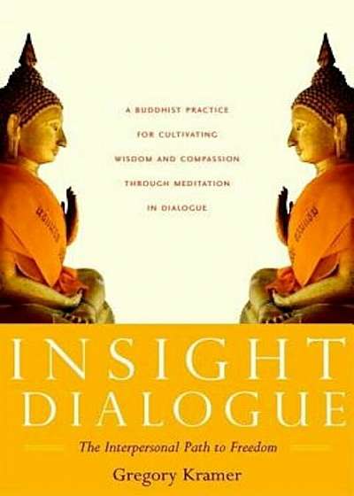 Insight Dialogue: The Interpersonal Path to Freedom, Paperback