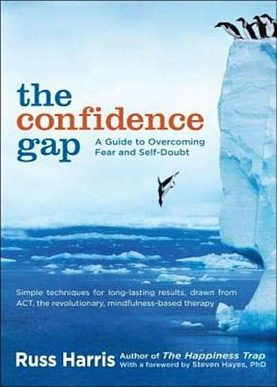 The Confidence Gap: A Guide to Overcoming Fear and Self-Doubt, Paperback