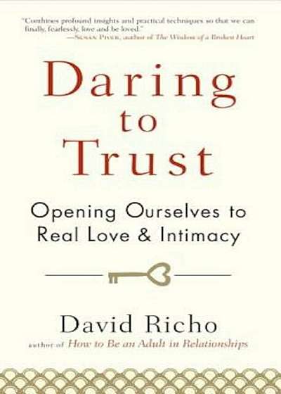 Daring to Trust: Opening Ourselves to Real Love and Intimacy, Paperback