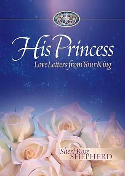 His Princess: Love Letters from Your King, Hardcover