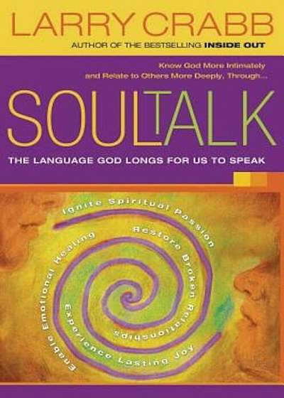 Soul Talk: The Language God Longs for Us to Speak, Paperback