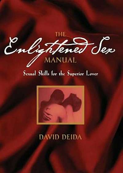 The Enlightened Sex Manual: Sexual Skills for the Superior Lover, Paperback