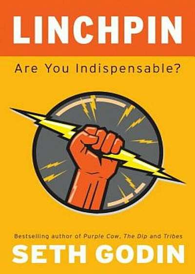 Linchpin: Are You Indispensable', Hardcover