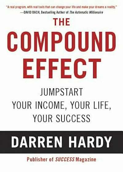 The Compound Effect: Multiplying Your Success One Simple Step at a Time, Paperback