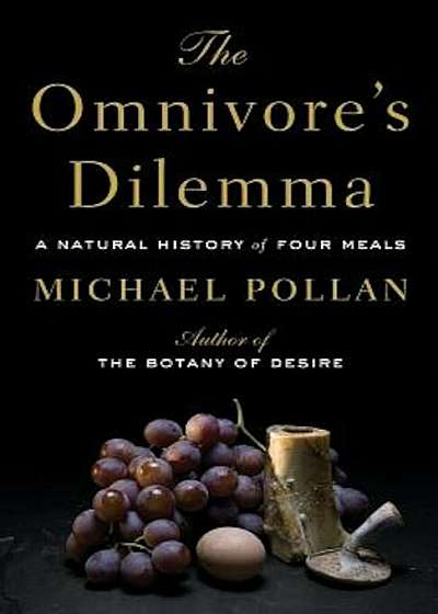 The Omnivore's Dilemma: A Natural History of Four Meals, Paperback