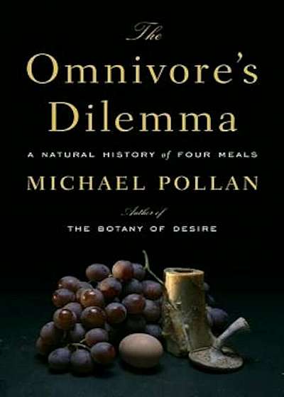 The Omnivore's Dilemma: A Natural History of Four Meals, Hardcover