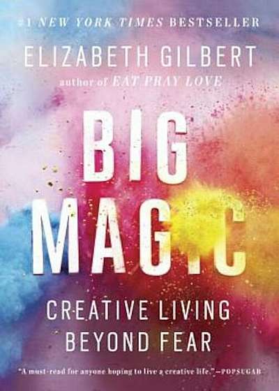 Big Magic: Creative Living Beyond Fear, Paperback