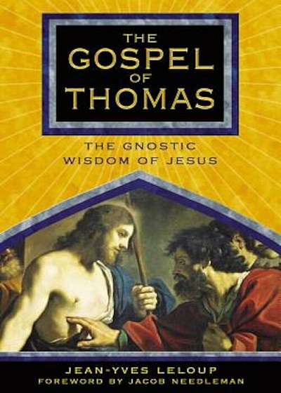 The Gospel of Thomas: The Gnostic Wisdom of Jesus, Paperback