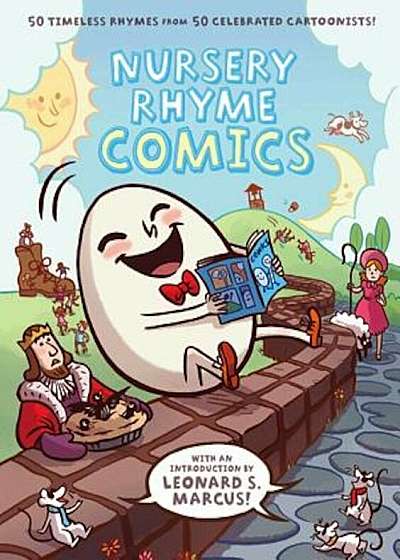 Nursery Rhyme Comics: 50 Timeless Rhymes from 50 Celebrated Cartoonists!, Hardcover