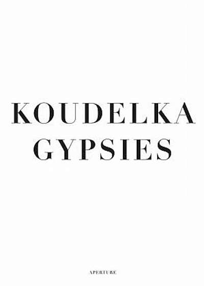 Koudelka: Gypsies, Hardcover