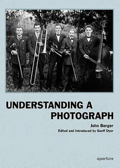 Understanding a Photograph, Hardcover