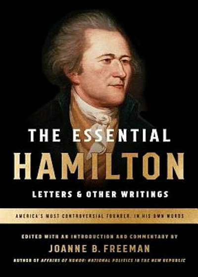 The Essential Hamilton: Letters & Other Writings, Paperback
