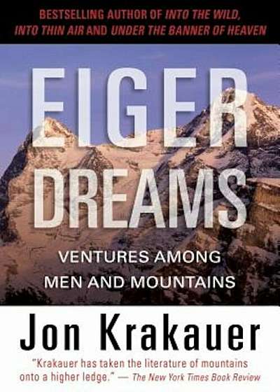 Eiger Dreams: Ventures Among Men and Mountains, Paperback