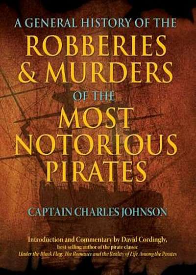 A General History of the Robberies & Murders of the Most Notorious Pirates, Paperback