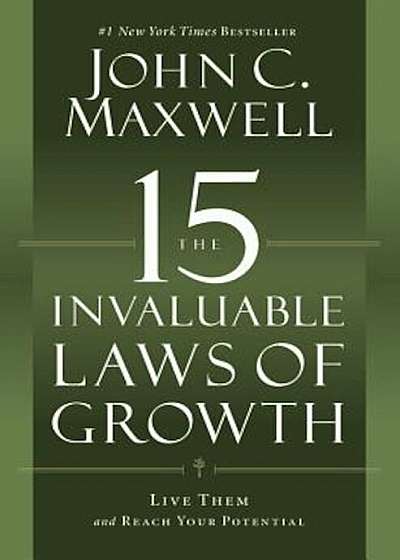 The 15 Invaluable Laws of Growth: Live Them and Reach Your Potential, Paperback