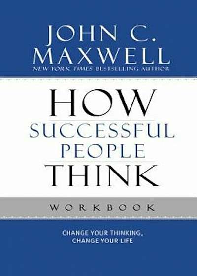 How Successful People Think: Change Your Thinking, Change Your Life, Paperback