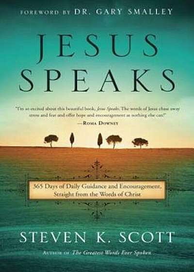 Jesus Speaks: 365 Days of Guidance and Encouragement, Straight from the Words of Christ, Hardcover