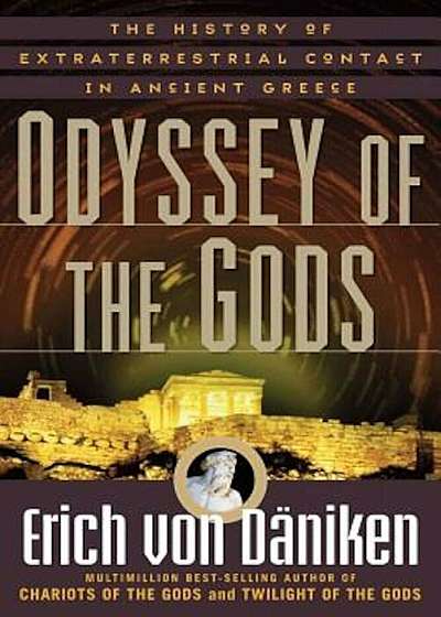 Odyssey of the Gods: The History of Extraterrestrial Contact in Ancient Greece, Paperback