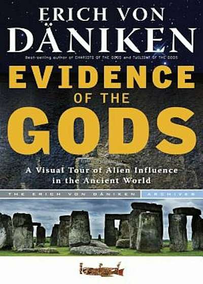 Evidence of the Gods: A Visual Tour of Alien Influence in the Ancient World, Paperback