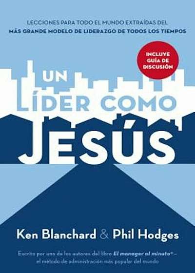 Un Lider Como Jesus: Lecciones del Mejor Modelo a Seguir del Liderazgo de Todos Los Tiempos, Paperback