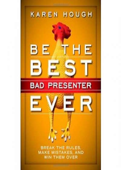 Be the Best Bad Presenter Ever