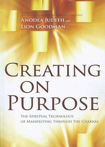 Creating on Purpose: The Spiritual Technology of Manifesting Through the Chakras, Paperback