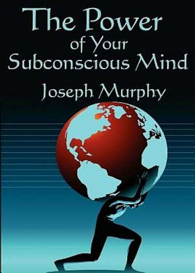The Power of Your Subconscious Mind: Complete and Unabridged, Paperback