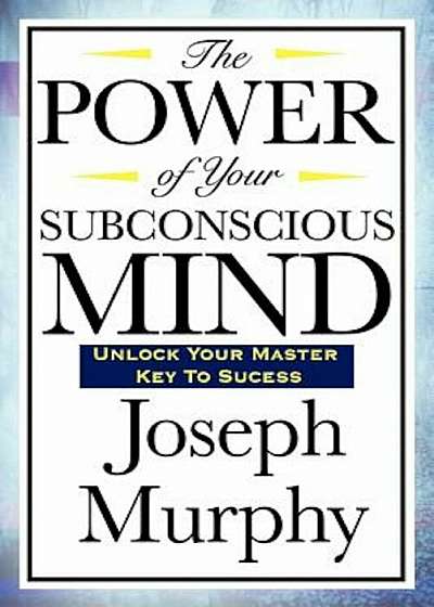 The Power of Your Subconscious Mind, Paperback