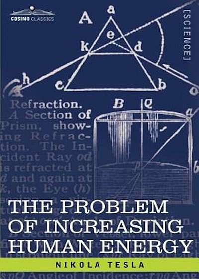 The Problem of Increasing Human Energy: With Special Reference to the Harnessing of the Sun's Energy, Paperback
