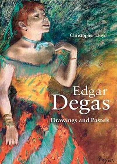 Edgar Degas: Drawings and Pastels, Hardcover
