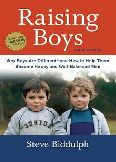 Raising Boys: Why Boys Are Different--And How to Help Them Become Happy and Well-Balanced Men, Paperback