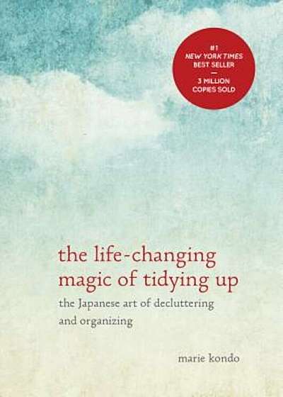 The Life-Changing Magic of Tidying Up: The Japanese Art of Decluttering and Organizing, Hardcover