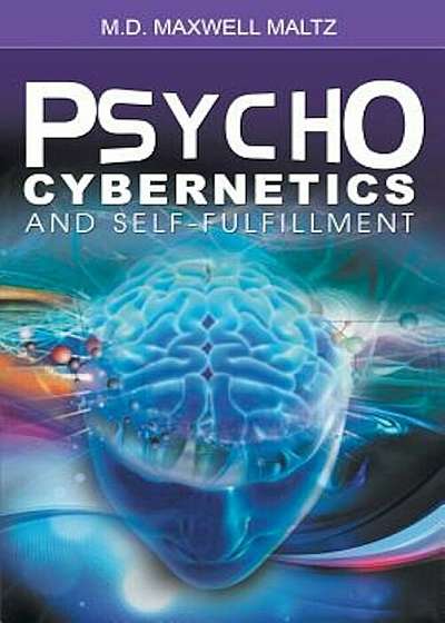 Psycho-Cybernetics and Self-Fulfillment, Paperback