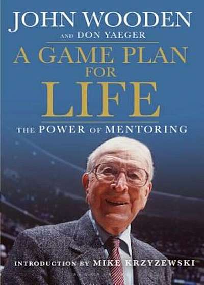 A Game Plan for Life: The Power of Mentoring, Paperback