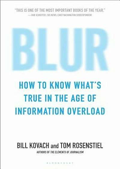 Blur: How to Know What's True in the Age of Information Overload, Paperback