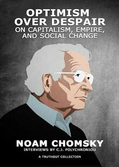 Optimism Over Despair: On Capitalism, Empire, and Social Change, Paperback