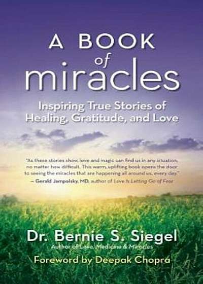 A Book of Miracles: Inspiring True Stories of Healing, Gratitude, and Love, Paperback