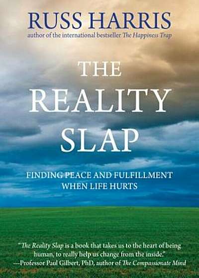 The Reality Slap: Finding Peace and Fulfillment When Life Hurts, Paperback