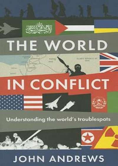 The World in Conflict: Understanding the World's Troublespots, Paperback