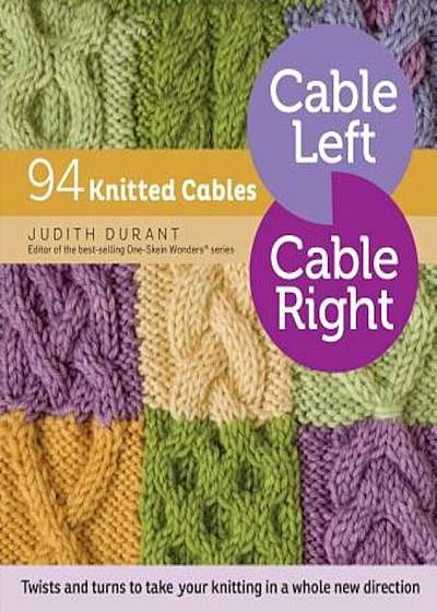 Cable Left, Cable Right: 94 Knitted Cables, Paperback