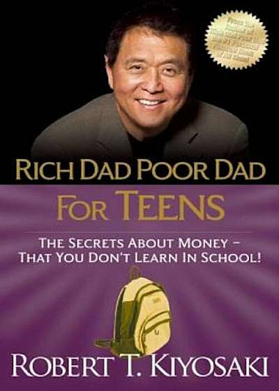 Rich Dad Poor Dad for Teens: The Secrets about Money--That You Don't Learn in School!, Paperback