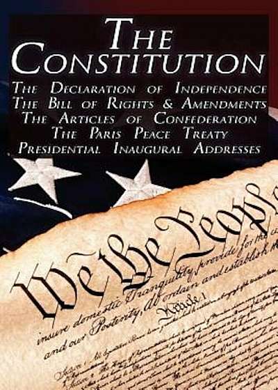 The Constitution of the United States of America, the Bill of Rights & All Amendments, the Declaration of Independence, the Articles of Confederation,, Paperback