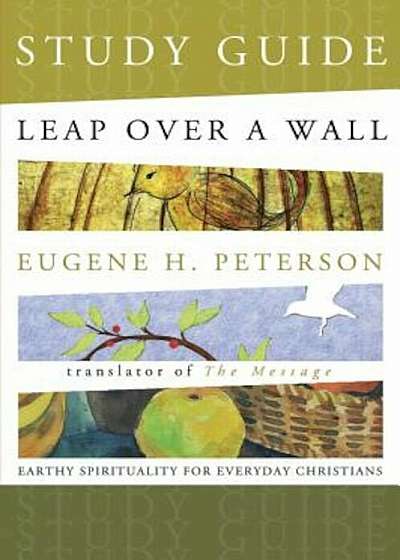 Leap Over a Wall Study Guide: Earthy Spirituality for Everyday Christians, Paperback