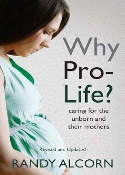 Why Pro-Life': Caring for the Unborn and Their Mothers, Paperback