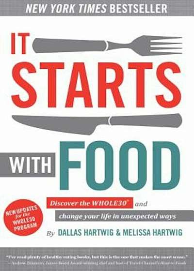 It Starts with Food: Discover the Whole30 and Change Your Life in Unexpected Ways, Hardcover