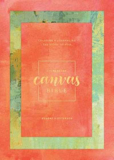 Message Canvas Bible: Coloring and Journaling the Story of God, Hardcover
