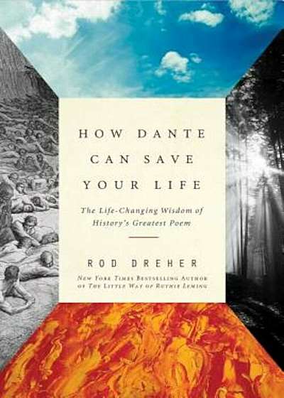 How Dante Can Save Your Life: The Life-Changing Wisdom of History's Greatest Poem, Paperback