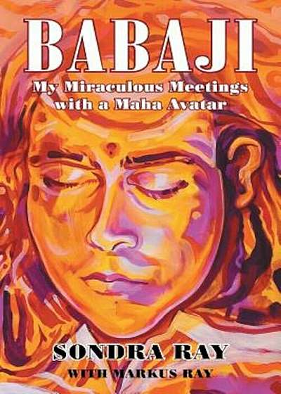Babaji: My Miraculous Meetings with a Maha Avatar, Paperback