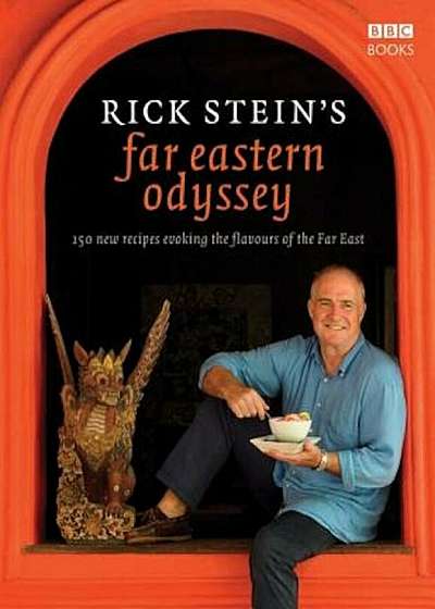 Rick Stein's Far Eastern Odyssey, Hardcover