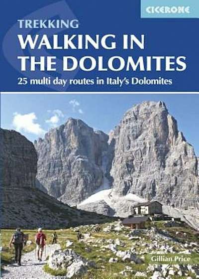 Walking in the Dolomites: 25 Multi-Day Routes in Italy's Dolomites, Paperback